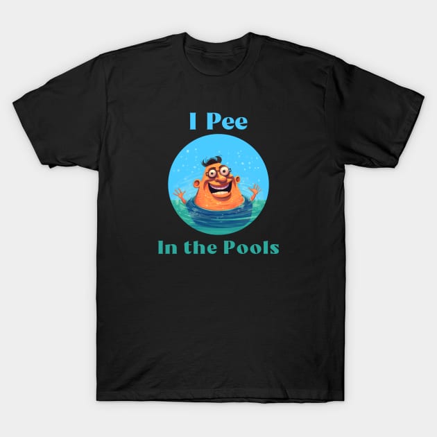 I Pee in the pool T-Shirt by InkTrendy